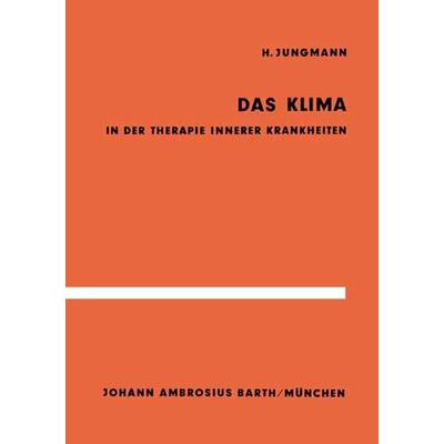 Das Klima in der Therapie innerer Krankheiten, Taschenbuch von H. Jungmann, Springer Berlin, 978-3-540-79622-0
