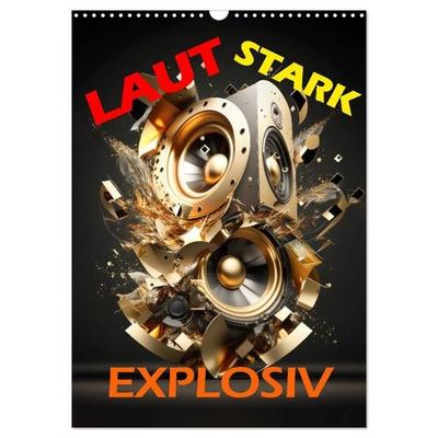 LAUT STARK EXPLOSIV (Wandkalender 2027 DIN A3 hoch), CALVENDO Monatskalender