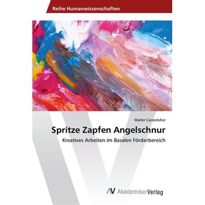 Spritze Zapfen Angelschnur, Taschenbuch von Walter Camerloher, AV Akademikerverlag, 978-3-330-51109-5