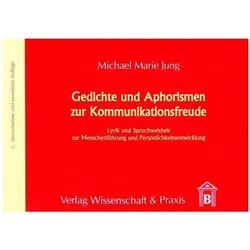 Gedichte und Aphorismen zur Kommunikationsfreude., Belletristik von Michael Marie Jung