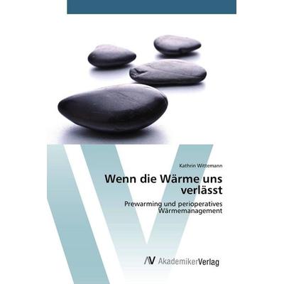 Wenn die Wärme uns verlässt, Taschenbuch von Kathrin Wittemann, AV Akademikerverlag, 978-3-639-84090-2