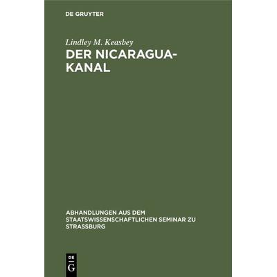 Der Nicaragua-Kanal, Gebundene Ausgabe von Lindley M. Keasbey, De Gruyter, 978-3-11-125735-8