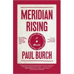 Meridian Rising  A Novel, Belletristik von Paul Burch