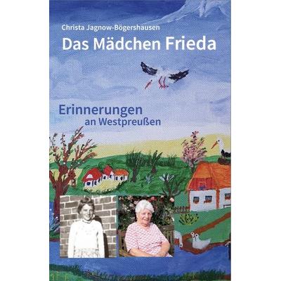 Das Mädchen Frieda, Taschenbuch von Christa Jagnow-Bögershausen, Biografie, 978-3-937772-40-0