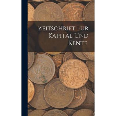 Zeitschrift für Kapital und Rente., Gebundene Ausgabe von Anonymous, Gale ECCO, Print Editions, 978-1-01-784349-1