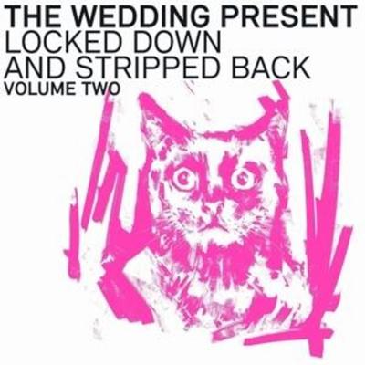 Wedding Present, T: Locked Down & Stripped Back Volume Two - The Wedding Present, CD