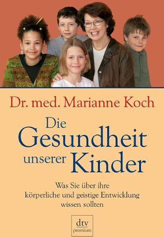 Marianne Koch - Die Gesundheit unserer Kinder: Was Sie über ihre körperliche und geistige Entwicklung wissen sollten: Was Sie über die körperliche und geistige Entwicklung wissen sollten - Preis vom 09.10.2026 07:28:09 h