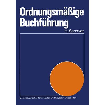 Ordnungsmäßige Buchführung, Taschenbuch von Harald Schmidt, Betriebswirtschaftlicher Verlag Gabler, 978-3-409-10001-4
