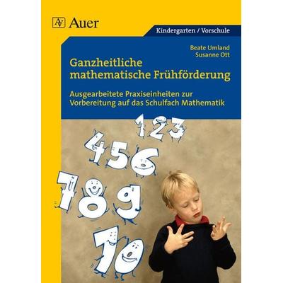 Ganzheitliche mathematische Frühförderung für Vorschulkinder, Geheftet von Susanne Ott,Beate Umland, Auer Verlag in der AAP Lehrerwelt GmbH,
