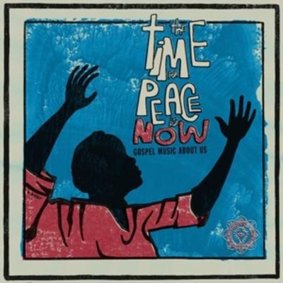 The Time For Peace Is Now (Gospel Music About Us) - Various, Vinyl