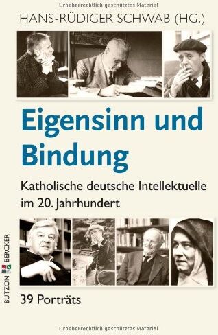 Schwab, Hans R - Eigensinn und Bindung: Katholische deutsche Intellektuelle im 20. Jahrhundert. 39 Porträts - Preis vom 17.10.2026 19:25:27 h