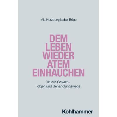 Dem Leben wieder Atem einhauchen, Taschenbuch von Mia Herzberg,Isabel Böge, Kohlhammer, 978-3-17-043513-1