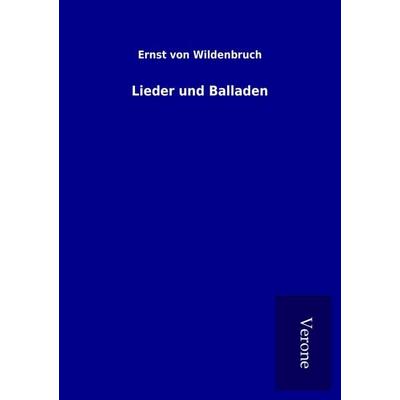 Lieder und Balladen, Taschenbuch von Ernst Wildenbruch, BoD - Books on Demand