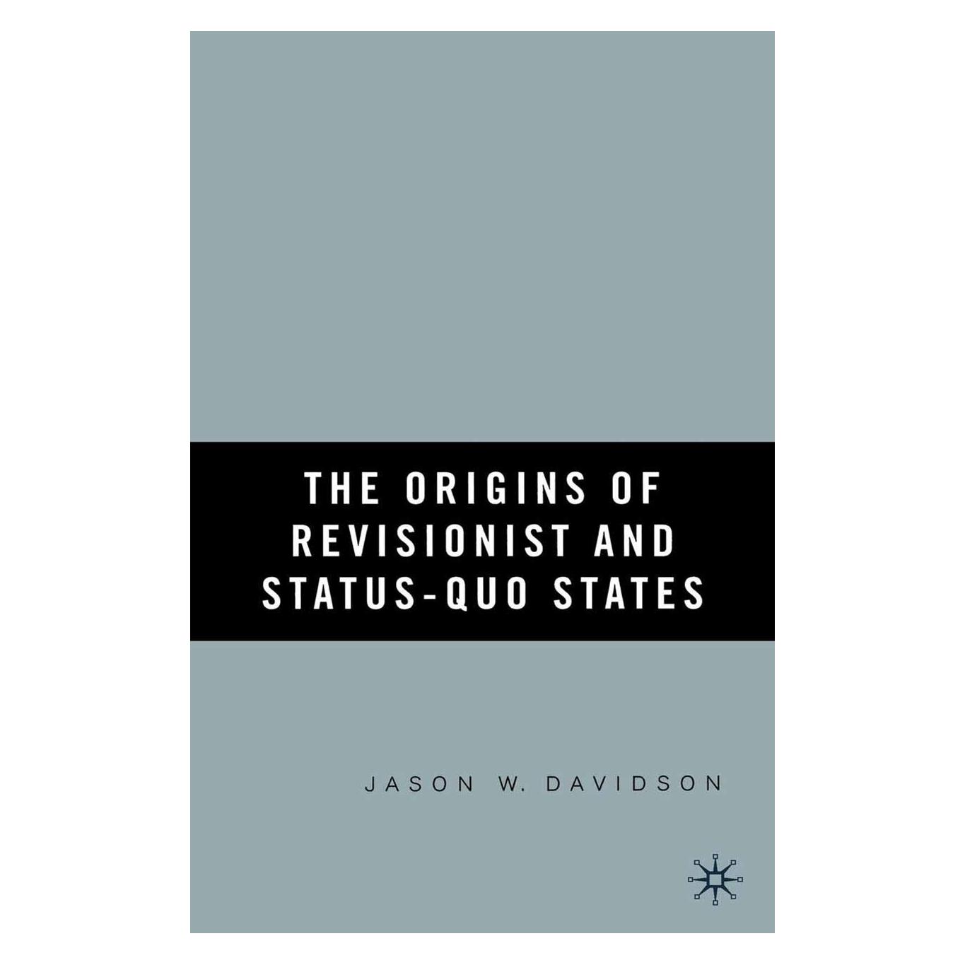 Palgrave Macmillan The Origins of Revisionist and Status-Quo States (Englisch, Hardcover, J. Davidson, Jason W. Davidson) (9781403971814)