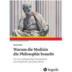 Warum die Medizin die Philosophie braucht, Fachbücher von Beat Gerber