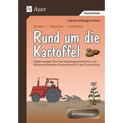 Rund um die Kartoffel, Geheftet von Gabriela Schlesiger-Imbery, Auer Verlag in der AAP Lehrerwelt GmbH, 978-3-403-03516-9