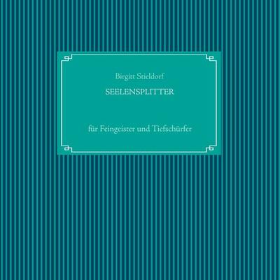 Seelensplitter, Taschenbuch von Birgitt Stieldorf, BoD – Books on Demand, 978-3-7322-9107-6