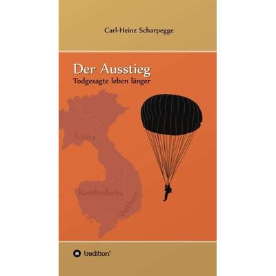 Der Ausstieg, Gebundene Ausgabe von Carl-Heinz Scharpegge, Tredition, 978-3-7439-2107-8