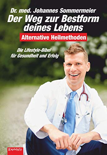 Dr. med. Johannes Sommermeier - Der Weg zur Bestform deines Lebens: Die Lifestyle-Bibel für Gesundheit und Erfolg. Alternative Heilmethoden (3. überarb. Aufl.) - Preis vom 09.10.2026 07:28:09 h