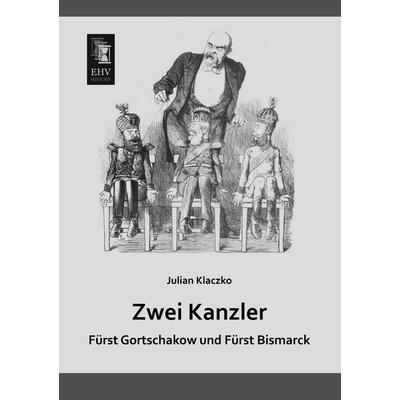 Zwei Kanzler, Taschenbuch von Julian Klaczko, EHV-History, 978-3-95564-415-4