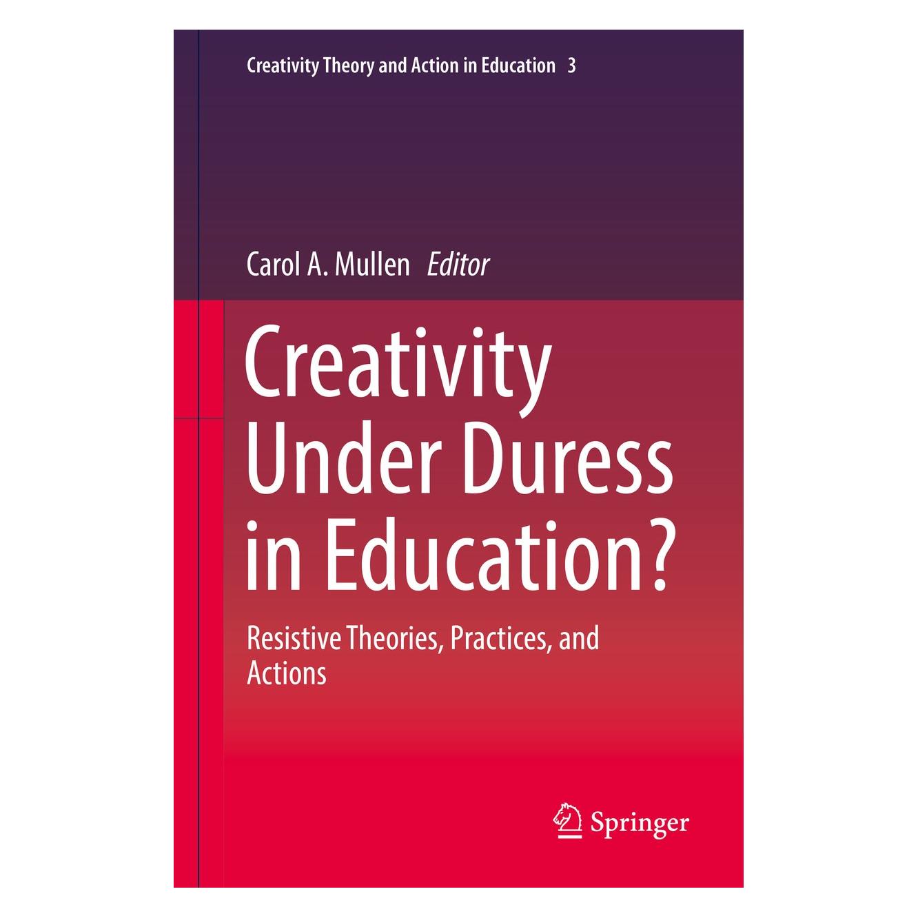 Springer Creativity Under Duress in Education? (Englisch, Hardcover, Carol A. Mullen) (9783319902715)