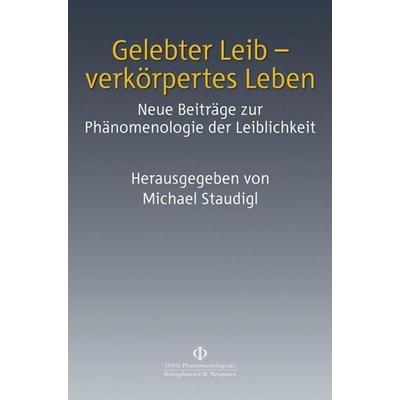 Gelebter Leib – verkörpertes Leben, Taschenbuch von , Königshausen u. Neumann, 978-3-8260-4751-0