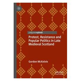 Umbreit Protest, Resistance and Popular Politics in Late Medieval Scotland (Englisch, Softcover, Gordon McKelvie) (74669616)