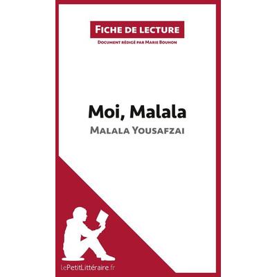 Fiche de lecture : Moi, Malala de Malala Yousafzai, Taschenbuch von Marie Bouhon, LePetitLitteraire.fr, 978-2-8062-6581-4