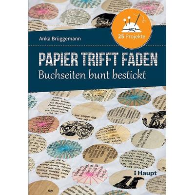 Papier trifft Faden, Taschenbuch von Anka Brüggemann, Haupt Verlag, 978-3-258-60248-6