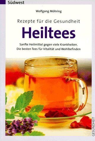 Wolfgang Möhring - Heiltees. Rezepte für die Gesundheit - Preis vom 09.10.2026 07:28:09 h