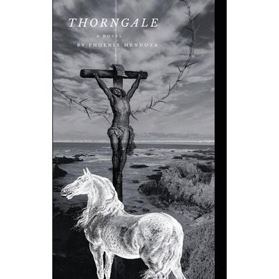 Thorngale, Taschenbuch von Phoenix Mendoza, Phoenix Mendoza