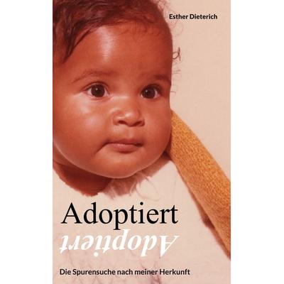 Adoptiert, Gebundene Ausgabe von Esther Dieterich, BoD – Books on Demand, 978-3-7568-1883-9