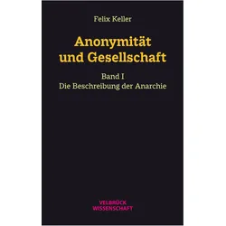 Anonymität und Gesellschaft Bd. I, Fachbücher von Felix Keller
