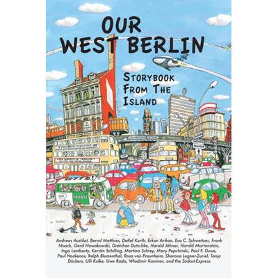 Our West Berlin, Taschenbuch von Ralph Blumenthal,Paul Hockenos,Wladimir Kaminer,Rosa von Praunheim,Tanja Dückers, Berlinica