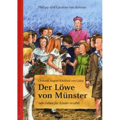 Clemens August Kardinal von Galen: Der Löwe von Münster, Gebundene Ausgabe von Philipp Ketteler,Caroline Ketteler, Aschendorff, 978-3-402-00216-2