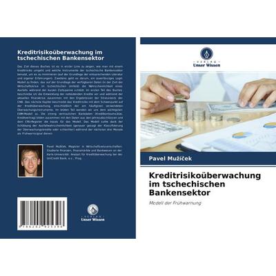 Kreditrisikoüberwachung im tschechischen Bankensektor, Taschenbuch von Pavel Mu¿í¿ek, Verlag Unser Wissen, 978-620-2-92539-6