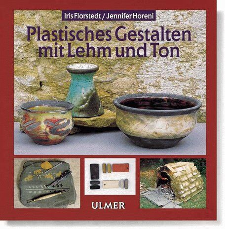 Iris Florstedt - Plastisches Gestalten mit Lehm und Ton - Preis vom 09.10.2026 07:28:09 h