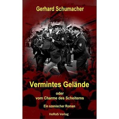 Vermintes Gelände oder vom Charme des Scheiterns, Taschenbuch von Gerhard Schumacher, HeRaS Verlag, 978-3-95914-027-0