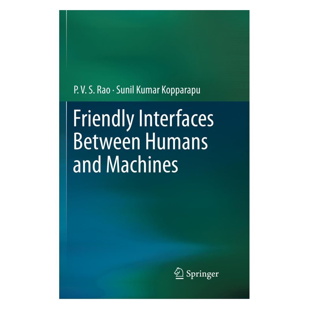 Springer Friendly Interfaces Between Humans and Machines (Englisch, Softcover, P V S Rao, P. V. S Rao, Sunil Kumar Kopparapu) (56092906)