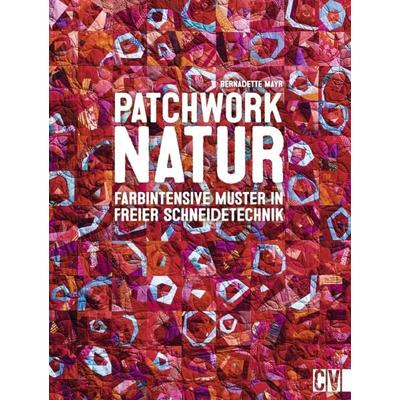Patchwork Natur, Gebundene Ausgabe von Bernadette Mayr, Christophorus, 978-3-8410-6439-4