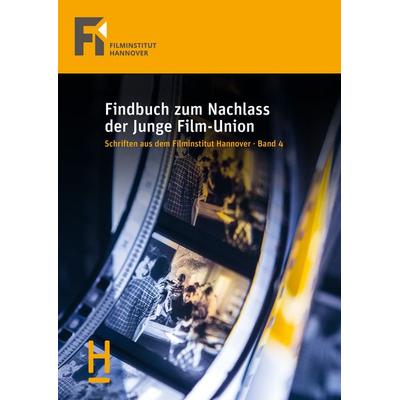 Findbuch zum Nachlass der Junge Film-Union, Gebundene Ausgabe von Klaus Gantert,Peter Stettner, HsH Applied Academics, 978-3-690-18024-5