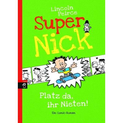 Platz da, ihr Nieten! / Super Nick Band 3, Gebundene Ausgabe von Lincoln Peirce, CBJ, 978-3-570-15554-7