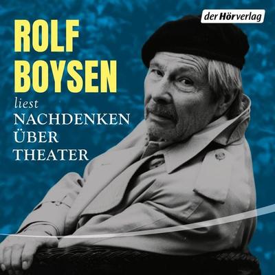 Nachdenken über Theater - Rolf Boysen, Audio, 9783844501667