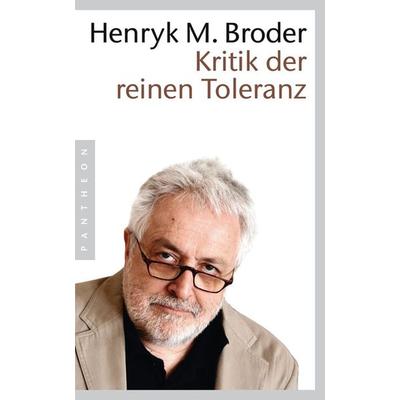 Kritik der reinen Toleranz, Taschenbuch von Henryk M. Broder, Pantheon