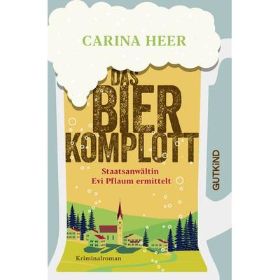 Das Bierkomplott, Taschenbuch von Carina Heer, Gutkind Verlag