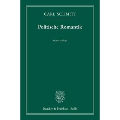 Politische Romantik., Taschenbuch von Carl Schmitt, Duncker & Humblot, 978-3-428-08428-9