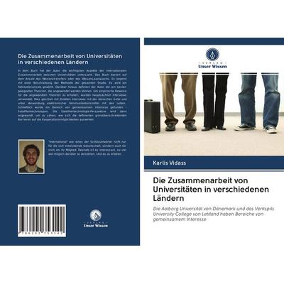 Die Zusammenarbeit von Universitäten in verschiedenen Ländern, Taschenbuch von Karlis Vidass, Verlag Unser Wissen, 978-620-2-75314-2