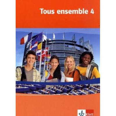 Tous ensemble 4. Schülerbuch, Taschenbuch von Anne Crismat,Francoise Economides-Fincke,Bernd Grunwald,Laurent Jouvet,Sandrine Lamer, Klett