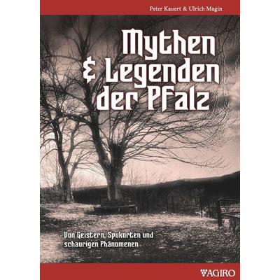 Mythen & Legenden der Pfalz, Taschenbuch von Peter Kauert,Ulrich Magin, Agiro, 978-3-946587-90-3