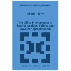 The Gibbs Phenomenon in Fourier Analysis, Splines and Wavelet Approximations, Fachbücher von A.J. Jerri, A J Jerri, Abdul J. Jerri